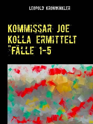 cover image of Kommissar Joe Kolla ermittelt "Fälle 1-5